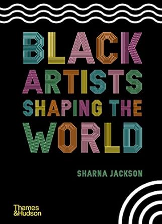 Black Artists Shaping the World, Hardcover Book