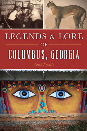Legends and Lore of Columbus, GA